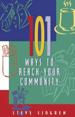 101 façons d'atteindre votre communauté - 101 Ways to Reach Your Community