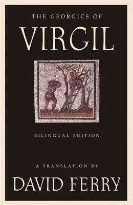 Les Géorgiques de Virgile (édition bilingue) - The Georgics of Virgil (Bilingual Edition)