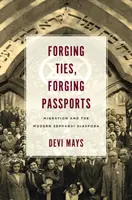 Forger des liens, forger des passeports : La migration et la diaspora sépharade moderne - Forging Ties, Forging Passports: Migration and the Modern Sephardi Diaspora