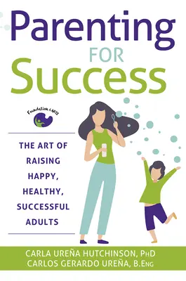 Parenting for Success : L'art d'élever des adultes heureux, en bonne santé et performants - Parenting for Success: The Art of Raising Happy, Healthy, Successful Adults