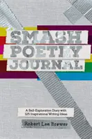 Smash Poetry Journal : 125 idées d'écriture pour l'inspiration et l'exploration personnelle - Smash Poetry Journal: 125 Writing Ideas for Inspiration and Self Exploration