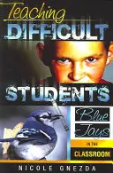 Enseigner aux élèves difficiles : Les geais bleus en classe - Teaching Difficult Students: Blue Jays in the Classroom