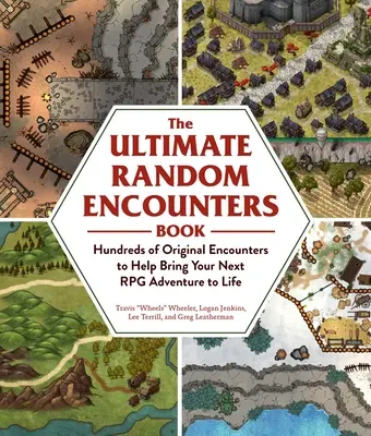 Le livre ultime des rencontres aléatoires : Des centaines de rencontres originales pour donner vie à votre prochaine aventure RPG - The Ultimate Random Encounters Book: Hundreds of Original Encounters to Help Bring Your Next RPG Adventure to Life