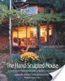 La maison sculptée à la main : Un guide pratique et philosophique pour la construction d'une maison en torchis - The Hand-Sculpted House: A Practical and Philosophical Guide to Building a Cob Cottage