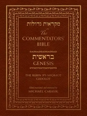 La Bible des commentateurs : Genèse : La Bible des commentateurs : La Genèse : Le Rubin JPS Miqra'ot Gedolot - The Commentators' Bible: Genesis: The Rubin JPS Miqra'ot Gedolot