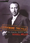 Nom de code Tricycle - L'histoire vraie de l'agent double le plus extraordinaire de la Seconde Guerre mondiale - Codename Tricycle - The true story of the Second World War's most extraordinary double agent