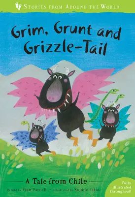 Grim, Grunt et Grizzle-Tail : un conte du Chili - Grim, Grunt and Grizzle-Tail: A Tale from Chile