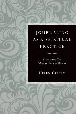 Le journal comme pratique spirituelle : A la rencontre de Dieu par l'écriture attentive - Journaling as a Spiritual Practice: Encountering God Through Attentive Writing