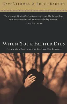 Quand votre père meurt : Comment un homme fait face à la perte de son père - When Your Father Dies: How a Man Deals with the Loss of His Father