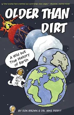 Plus vieux que la terre : une histoire sauvage mais vraie de la Terre - Older Than Dirt: A Wild But True History of Earth