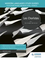 Guides d'étude des langues vivantes : Les choristes - Guide d'étude du film pour le français AS/A-level - Modern Languages Study Guides: Les choristes - Film Study Guide for AS/A-level French