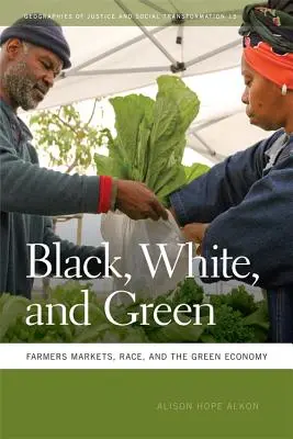 Noir, blanc et vert : Les marchés agricoles, la race et l'économie verte - Black, White, and Green: Farmers Markets, Race, and the Green Economy