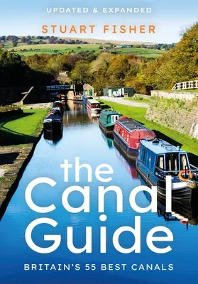 Le guide des canaux : Les 55 meilleurs canaux de Grande-Bretagne - The Canal Guide: Britain's 55 Best Canals