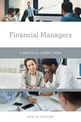 Gestionnaires financiers : Guide pratique des carrières - Financial Managers: A Practical Career Guide