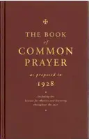 Le Livre de la prière commune tel qu'il a été proposé en 1928 : Incluant les leçons pour Matins et Evensong tout au long de l'année - The Book of Common Prayer as Proposed in 1928: Including the Lessons for Matins and Evensong Throughout the Year