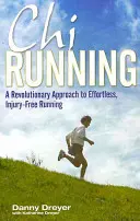 Chirunning - Une approche révolutionnaire pour courir sans effort et sans blessure - Chirunning - A Revolutionary Approach to Effortless, Injury-Free Running