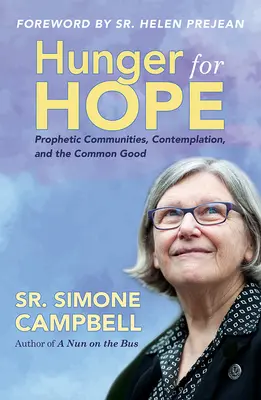 Faim d'espoir : communautés prophétiques, contemplation et bien commun - Hunger for Hope: Prophetic Communities, Contemplation, and the Common Good
