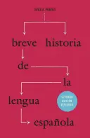 Brève histoire de la langue espagnole : Segunda Edicin Revisada - Breve Historia de la Lengua Espaola: Segunda Edicin Revisada