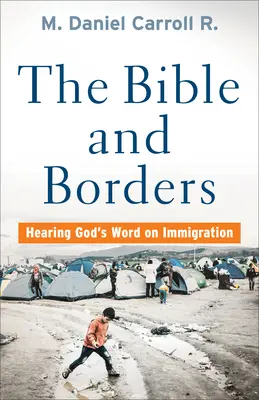 Bible et frontières : Entendre la parole de Dieu sur l'immigration - Bible and Borders: Hearing God's Word on Immigration