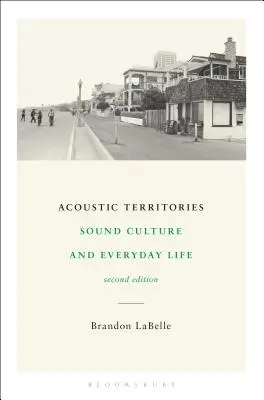 Territoires acoustiques, deuxième édition : Culture sonore et vie quotidienne - Acoustic Territories, Second Edition: Sound Culture and Everyday Life