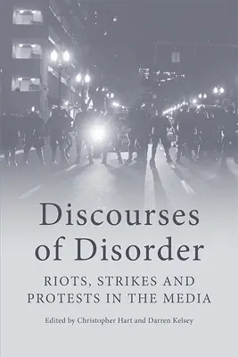 Discours du désordre : Émeutes, grèves et manifestations dans les médias - Discourses of Disorder: Riots, Strikes and Protests in the Media