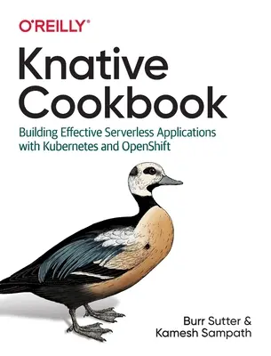 Knative Cookbook : Construire des applications sans serveur efficaces avec Kubernetes et Openshift - Knative Cookbook: Building Effective Serverless Applications with Kubernetes and Openshift