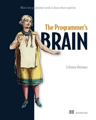 Le cerveau du programmeur : Ce que tout programmeur doit savoir sur la cognition - The Programmer's Brain: What Every Programmer Needs to Know about Cognition