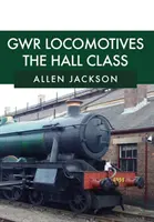 Locomotives GWR : La classe Hall - GWR Locomotives: The Hall Class