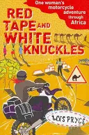 Red Tape and White Knuckles - L'aventure à moto d'une femme à travers l'Afrique - Red Tape and White Knuckles - One Woman's Motorcycle Adventure through Africa