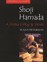 Shoji Hamada : La voie et l'œuvre d'un potier - Shoji Hamada: A Potters Way and Work