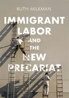 La main-d'œuvre immigrée et le nouveau précariat - Immigrant Labor and the New Precariat