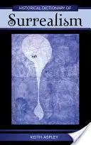 Dictionnaire historique du surréalisme - Historical Dictionary of Surrealism