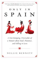 Uniquement en Espagne : Un livre de souvenirs sur la nourriture, le flamenco et l'amour. - Only in Spain: A Foot-Stomping, Firecracker of a Memoir about Food, Flamenco, and Falling in Love