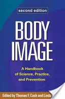 L'image du corps : Un manuel de science, de pratique et de prévention - Body Image: A Handbook of Science, Practice, and Prevention