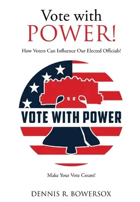 Votez avec POUVOIR ! Comment les électeurs peuvent influencer nos élus ! - Vote with POWER!: How Voters Can Influence Our Elected Officials!