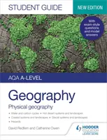 AQA A-level Geography Student Guide 1 : Physical Geography (Guide de l'étudiant en géographie de niveau AQA 1 : géographie physique) - AQA A-level Geography Student Guide 1: Physical Geography