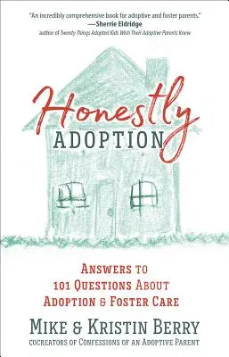 L'adoption en toute honnêteté : Réponses à 101 questions sur l'adoption et le placement familial - Honestly Adoption: Answers to 101 Questions about Adoption and Foster Care