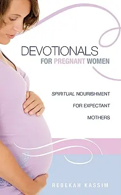 Dévotion pour les femmes enceintes. - Devotionals for Pregnant Women.