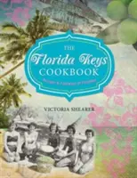 Livre de cuisine des Keys de Floride : Recettes et traditions culinaires du paradis - Florida Keys Cookbook: Recipes & Foodways of Paradise