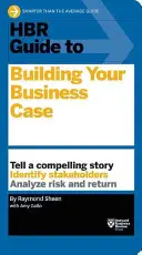 Guide HBR pour l'élaboration d'un dossier commercial - HBR Guide to Building Your Business Case