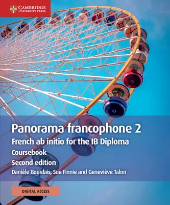 Panorama Francophone 2 Coursebook with Cambridge Elevate Edition (2 Years) : Français AB Initio pour le Diplôme Ib - Panorama Francophone 2 Coursebook with Cambridge Elevate Edition (2 Years): French AB Initio for the Ib Diploma