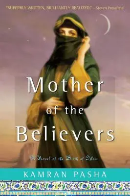 La mère des croyants : Un roman sur la naissance de l'islam - Mother of the Believers: A Novel of the Birth of Islam