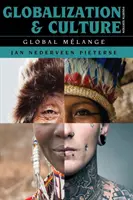 Mondialisation et culture : Le changement global, quatrième édition - Globalization and Culture: Global Mlange, Fourth Edition