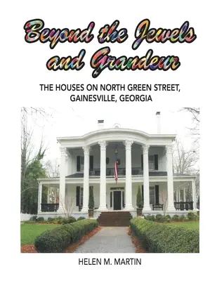 Au-delà des joyaux et de la grandeur : Les maisons de North Green Street, Gainesville, Géorgie - Beyond the Jewels and Grandeur: The Houses on North Green Street, Gainesville, Georgia