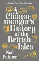 L'histoire des îles britanniques par le fromager - Cheesemonger's History of the British Isles