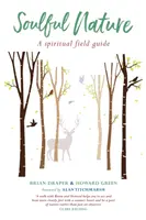 Soulful Nature : Un guide spirituel - Soulful Nature: A spiritual field guide