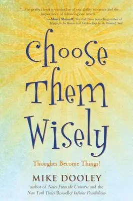 Choisissez-les avec sagesse : Les pensées deviennent des choses ! - Choose Them Wisely: Thoughts Become Things!