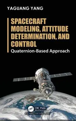 Modélisation, détermination de l'attitude et contrôle des engins spatiaux : Approche basée sur les quaternions - Spacecraft Modeling, Attitude Determination, and Control: Quaternion-Based Approach