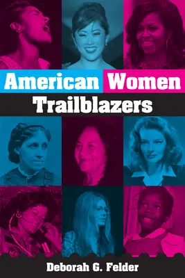 Les femmes pionnières : Des Américaines étonnantes qui ont marqué l'histoire - Trailblazing Women!: Amazing Americans Who Made History