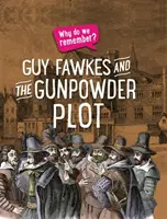 Pourquoi nous souvenons-nous ? Guy Fawkes et le complot de la poudre à canon - Why Do We Remember?: Guy Fawkes and the Gunpowder Plot